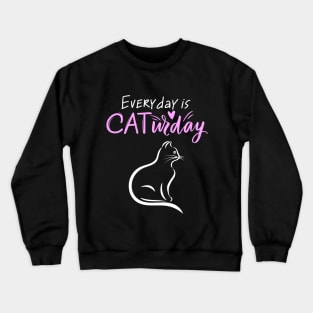 Everyday Is Caturday Quoate For Cat Lovers Crewneck Sweatshirt